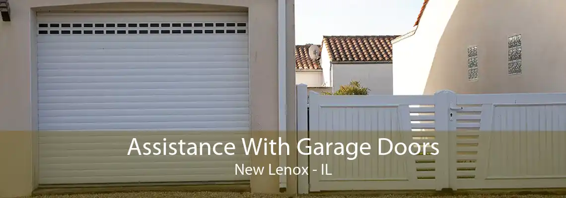 Assistance With Garage Doors New Lenox - IL