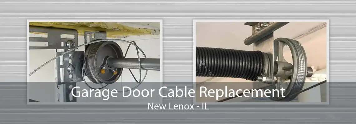 Garage Door Cable Replacement New Lenox - IL