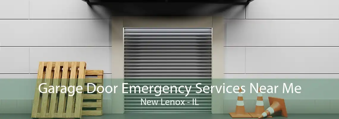 Garage Door Emergency Services Near Me New Lenox - IL