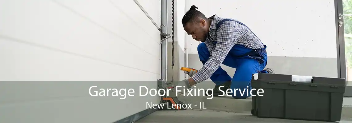 Garage Door Fixing Service New Lenox - IL