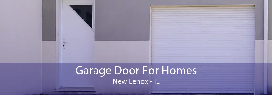 Garage Door For Homes New Lenox - IL