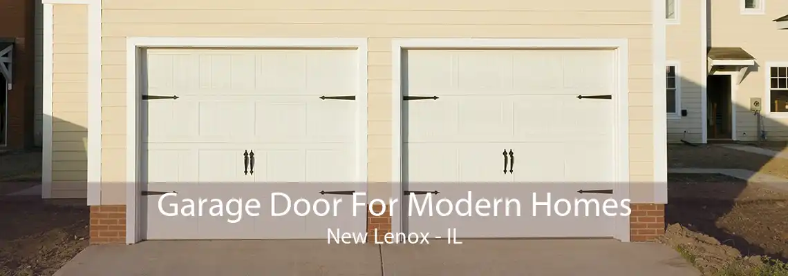 Garage Door For Modern Homes New Lenox - IL