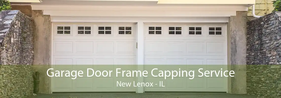 Garage Door Frame Capping Service New Lenox - IL