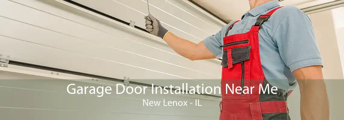 Garage Door Installation Near Me New Lenox - IL