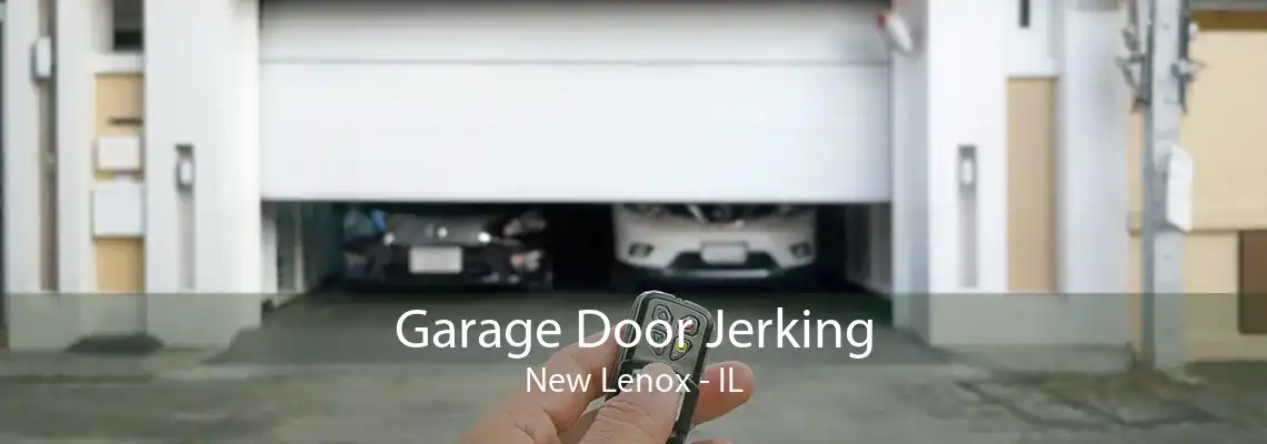 Garage Door Jerking New Lenox - IL