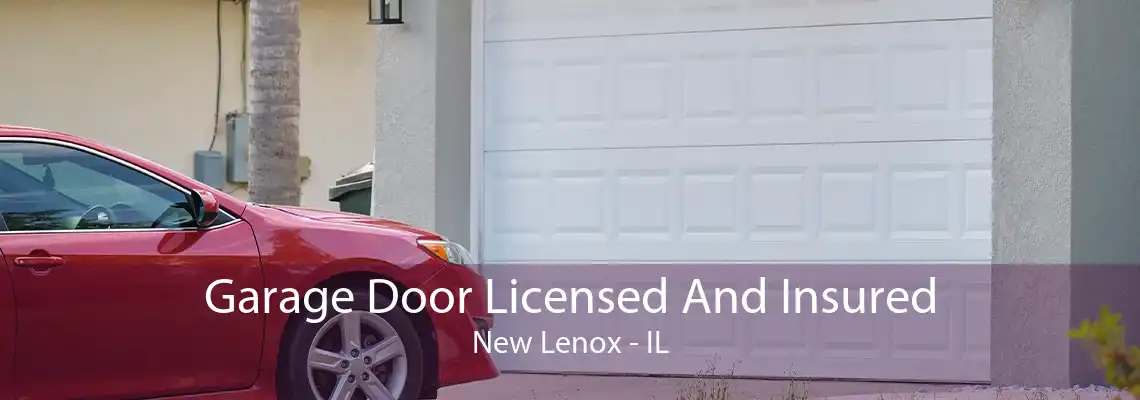 Garage Door Licensed And Insured New Lenox - IL