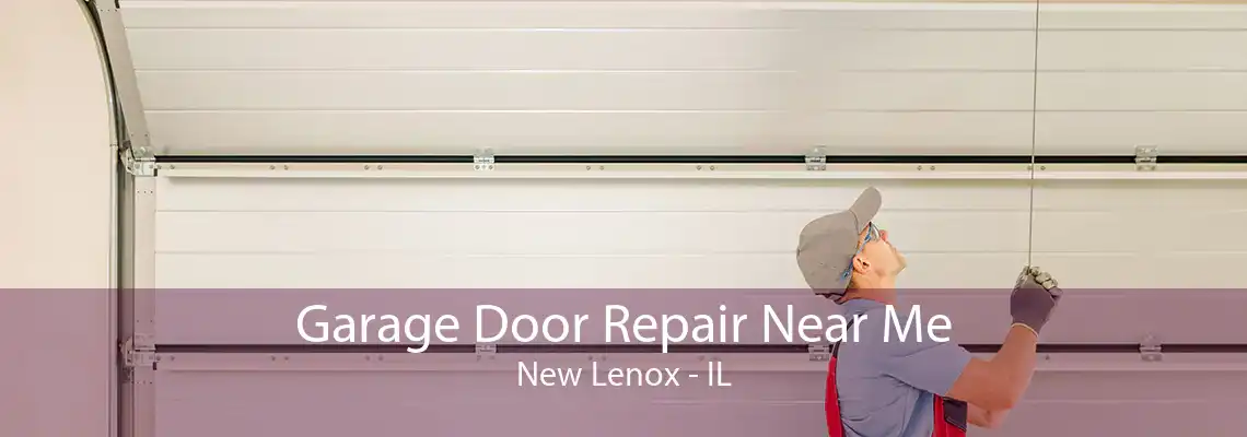 Garage Door Repair Near Me New Lenox - IL