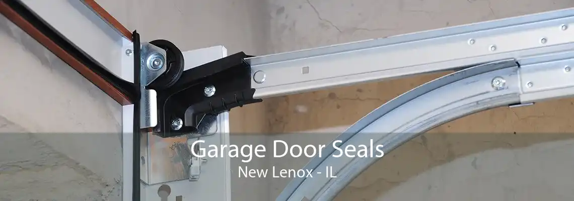 Garage Door Seals New Lenox - IL