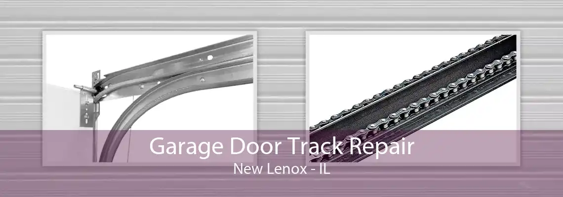 Garage Door Track Repair New Lenox - IL