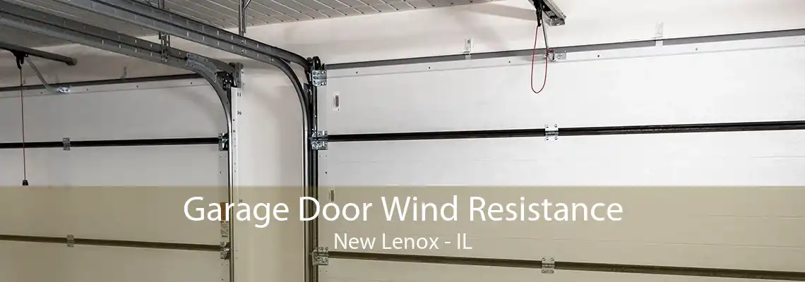 Garage Door Wind Resistance New Lenox - IL