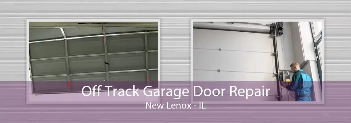 Off Track Garage Door Repair New Lenox - IL