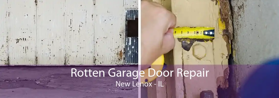 Rotten Garage Door Repair New Lenox - IL