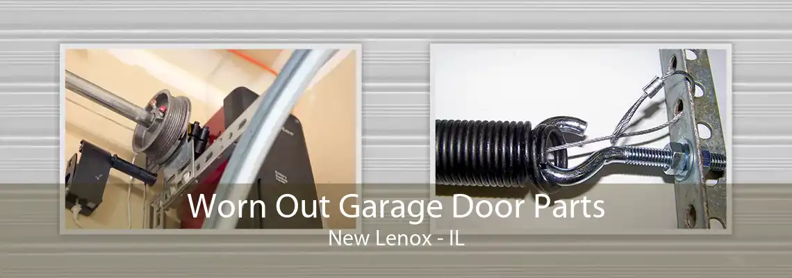 Worn Out Garage Door Parts New Lenox - IL